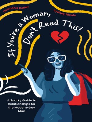 cover image of If You're a Woman, Don't Read This! a Snarky Guide to Relationships for the Modern-Day Man